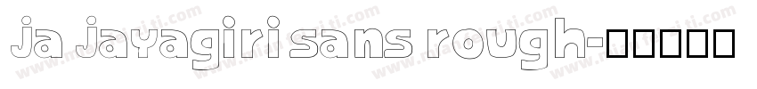 ja jayagiri sans rough字体转换